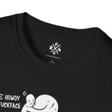 Howdy "Fuckface" T-Shirt