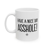 "Have a Nice Day, ASSHOLE!" Coffee Mug