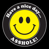 "Have a Nice Day, Asshole!" T-Shirt