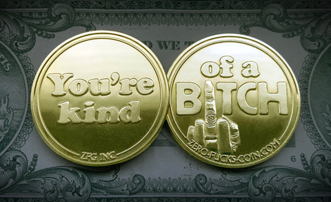 You're Kind of a Bitch Coin - front and back